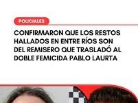Confirmaron que los restos hallados en Entre Ríos son del remisero que trasladó a Pablo Laurta